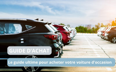 Le guide ultime pour acheter une voiture d’occasion