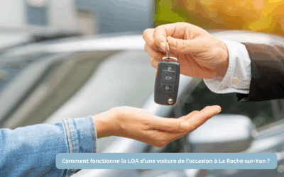 LOA voiture d’occasion à La Roche-sur-Yon : comment ça marche ?