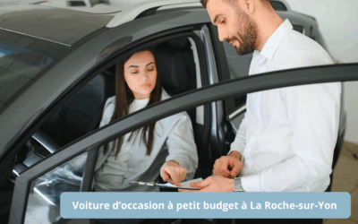 Voiture d’occasion petit budget à La Roche-sur-Yon : comment faire le bon choix ?