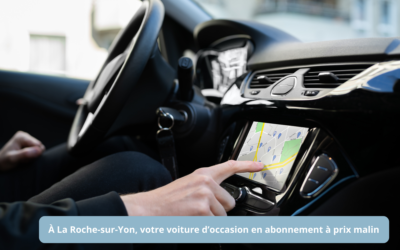 Voiture d&rsquo;occasion en abonnement à petit prix à La Roche-sur-Yon