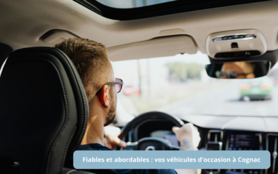 Fiables et abordables : vos véhicules d&rsquo;occasion à Cognac