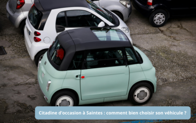 Citadine d&rsquo;occasion à Saintes : comment bien choisir son véhicule ?