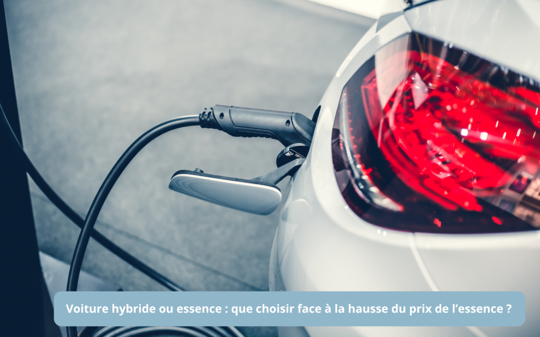 Voiture hybride ou essence, quel modèle choisir face à la hausse du prix de l'essence ? - Ma Mobilité