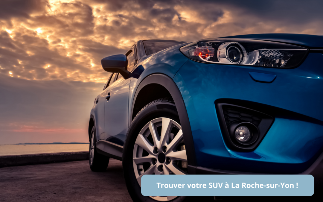 Faites appel à Ma Mobilité pour trouver le SUV qui vous convient à La Roche-sur-Yon