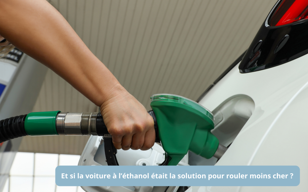 Est ce qu'une voiture à l'éthanol vous fait faire des économies ? Toutes les réponses grâce à Ma Mobilité