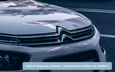 Voiture compacte à Saintes : comment bien choisir son modèle ?