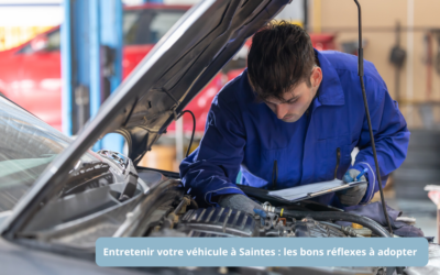 Entretenir votre véhicule à Saintes : les bons réflexes à adopter